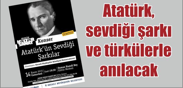 Atatürk, sevdiği şarkı ve türkülerle anılacak