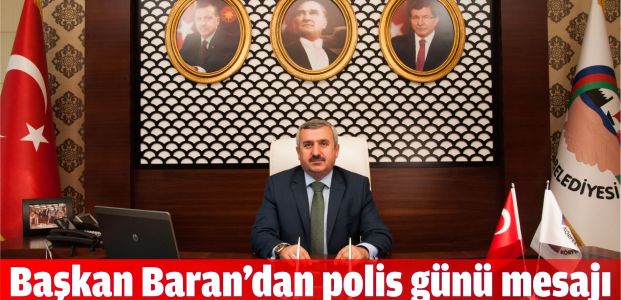 Başkan Baran’dan Türk Polis Teşkilatı’nın 171. Kuruluş Yıldönümü Mesajı