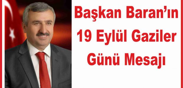 Başkan Baran’ın 19 Eylül Gaziler Günü Mesajı