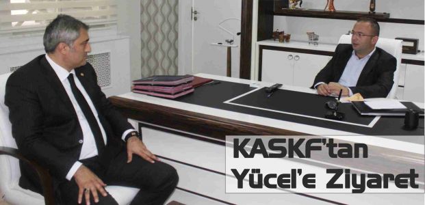 KASKF’tan Yücel’e Ziyaret