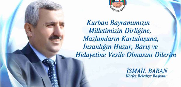 Körfez Belediye Başkanı İsmail Baran’ın Kurban Bayramı Mesajı