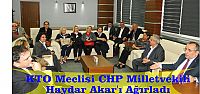  KTO Meclisi CHP Milletvekili Haydar Akar’ı Ağırladı