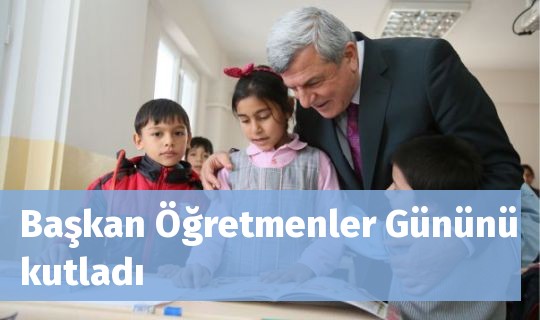 Başkan Öğretmenler Gününü kutladı