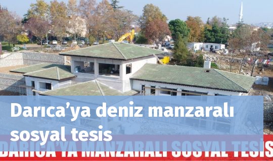 Darıca’ya deniz manzaralı sosyal tesis