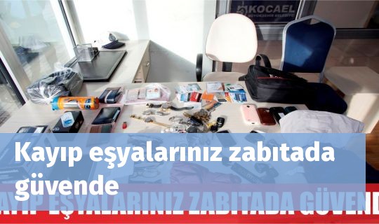 Kayıp eşyalarınız zabıtada güvende