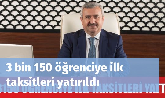 3 bin 150 öğrenciye ilk taksitleri yatırıldı