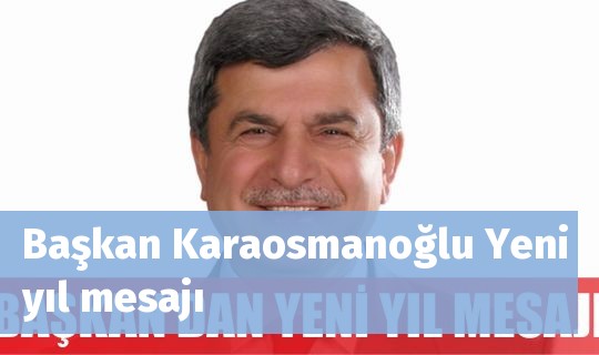 Başkan Karaosmanoğlu Yeni yıl mesajı