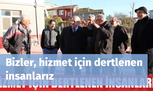 Bizler, hizmet için dertlenen insanlarız