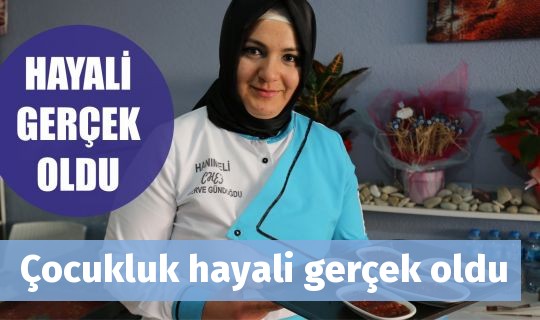 Çocukluk hayali gerçek oldu