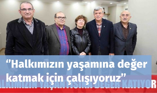 ‘’Halkımızın yaşamına değer katmak için çalışıyoruz’’