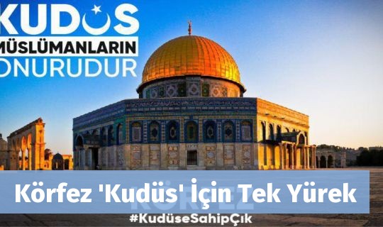 Körfez 'Kudüs' İçin Tek Yürek