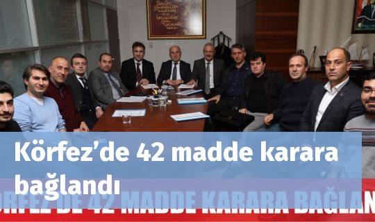 Körfez’de 42 madde karara bağlandı