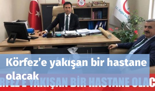 Körfez’e yakışan bir hastane olacak