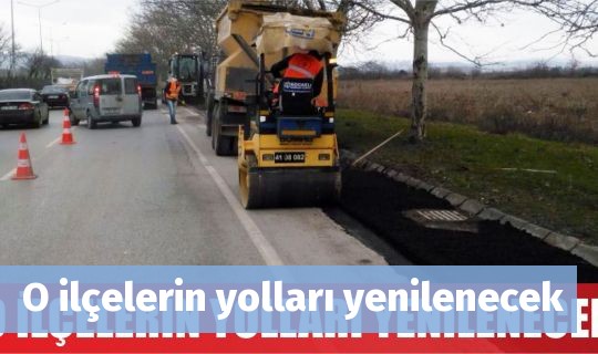 O ilçelerin yolları yenilenecek