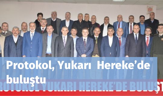 Protokol, Yukarı  Hereke’de buluştu