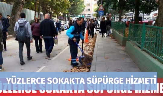 YÜZLERCE SOKAKTA SÜPÜRGE HİZMETİ