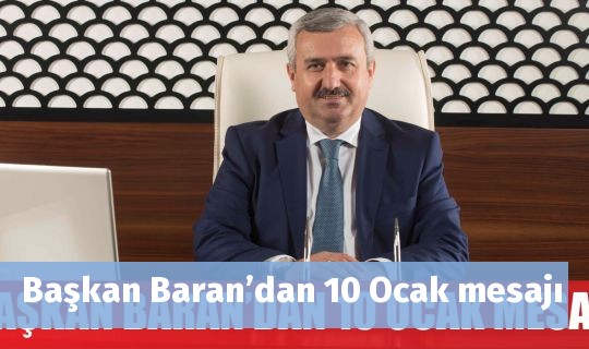 Başkan Baran’dan 10 Ocak mesajı