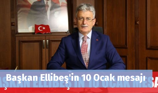 Başkan Ellibeş'in 10 Ocak mesajı