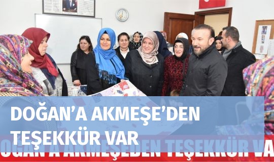 DOĞAN’A AKMEŞE’DEN TEŞEKKÜR VAR