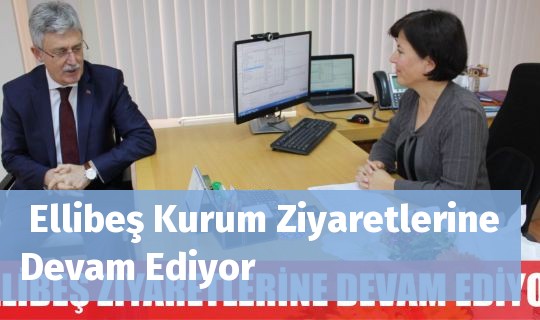  Ellibeş Kurum Ziyaretlerine Devam Ediyor