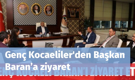 Genç Kocaeliler'den Başkan Baran’a ziyaret