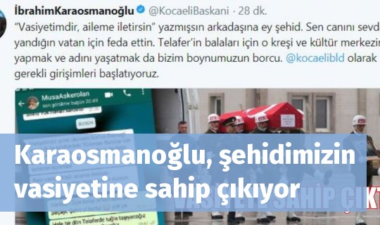 Karaosmanoğlu, şehidimizin vasiyetine sahip çıkıyor