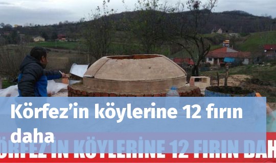 Körfez’in köylerine 12 fırın daha