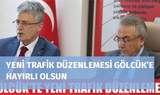 YENİ TRAFİK DÜZENLEMESİ GÖLCÜK’E HAYIRLI OLSUN