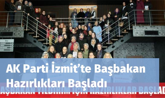 AK Parti İzmit’te Başbakan Hazırlıkları Başladı