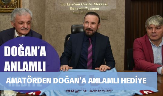 AMATÖRDEN DOĞAN’A ANLAMLI HEDİYE