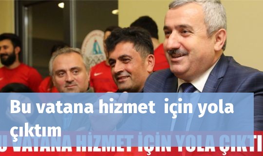 Bu vatana hizmet  için yola çıktım