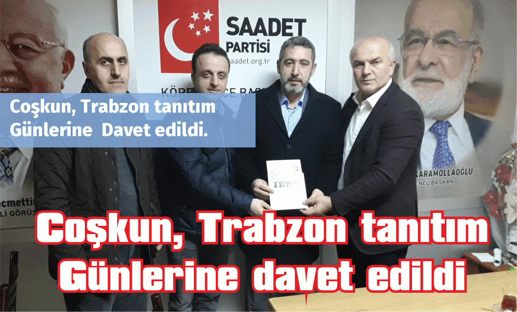 Coşkun, Trabzon tanıtım Günlerine  Davet edildi.