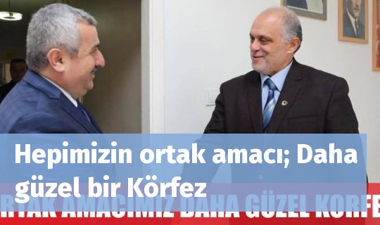 Hepimizin ortak amacı; Daha güzel bir Körfez