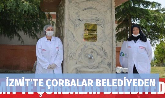 İZMİT’TE ÇORBALAR BELEDİYEDEN