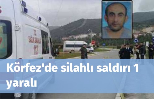 Körfez'de silahlı saldırı 1 yaralı