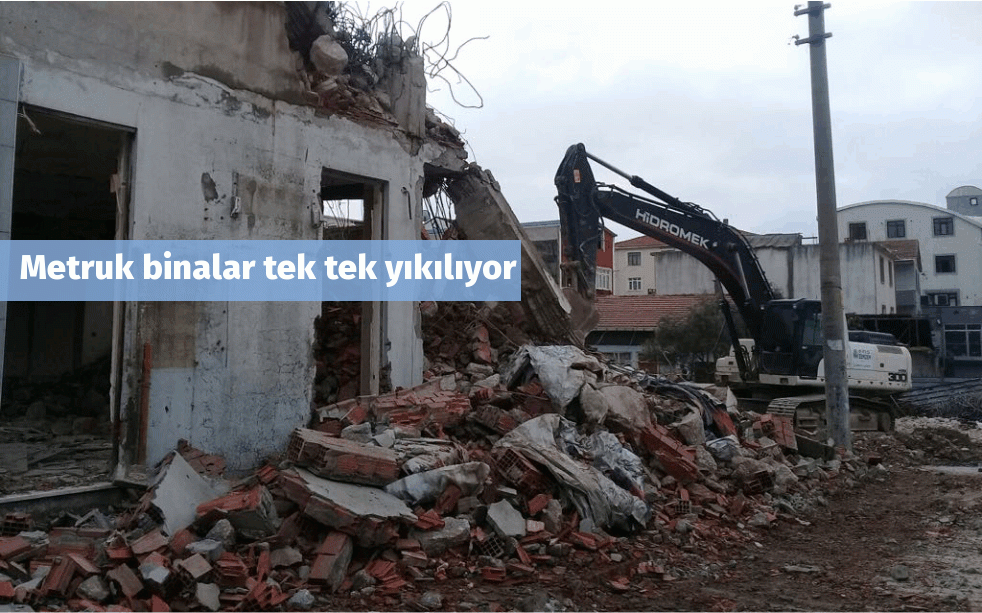 Metruk binalar tek tek yıkılıyor