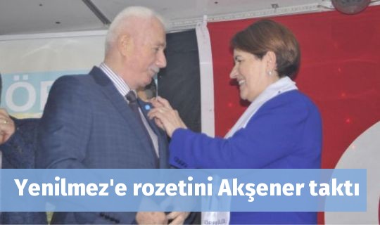 Yenilmez'e rozetini Akşener taktı