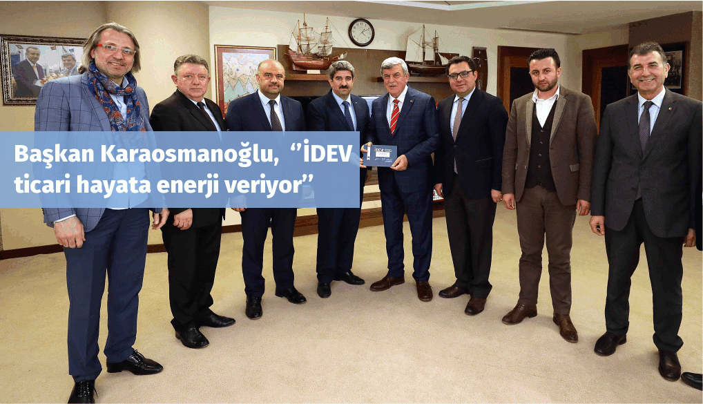 Başkan Karaosmanoğlu,  ‘’İDEV ticari hayata enerji veriyor’’