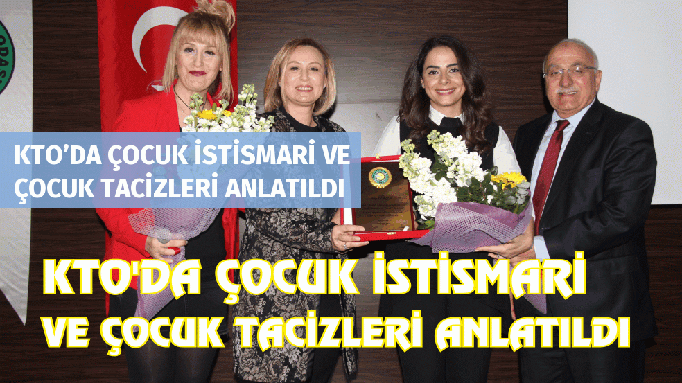 KTO’DA ÇOCUK İSTİSMARİ VE ÇOCUK TACİZLERİ ANLATILDI