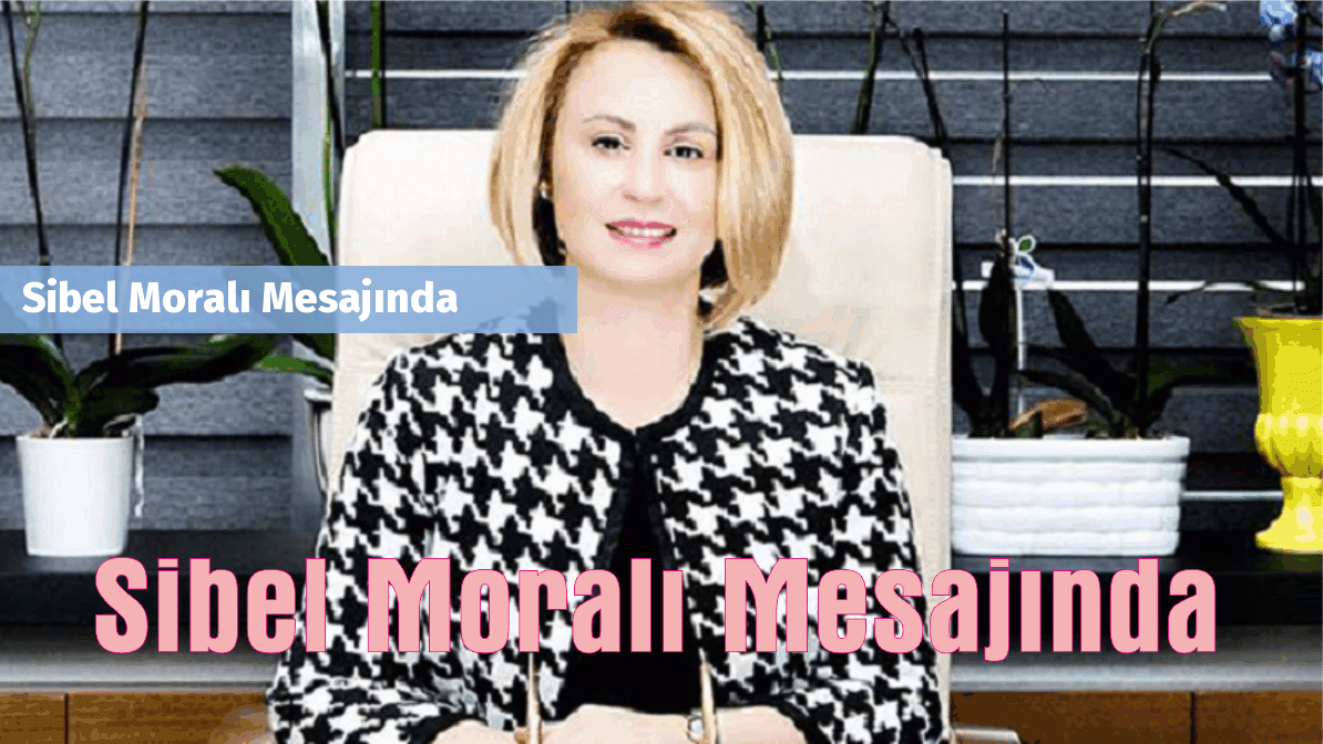 Sibel Moralı Mesajında