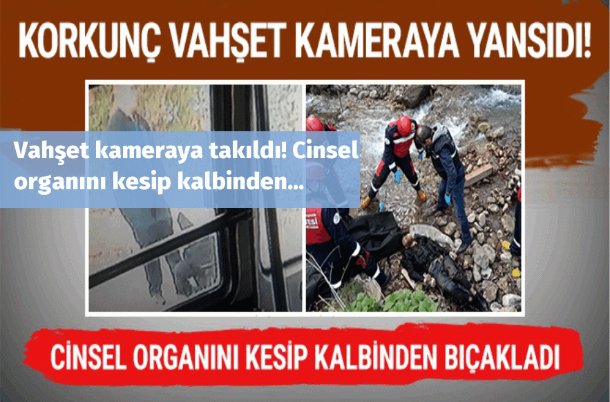 Vahşet kameraya takıldı! Cinsel organını kesip kalbinden...