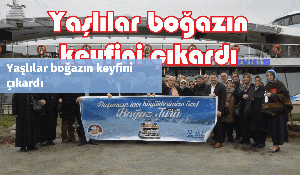 Yaşlılar boğazın keyfini çıkardı