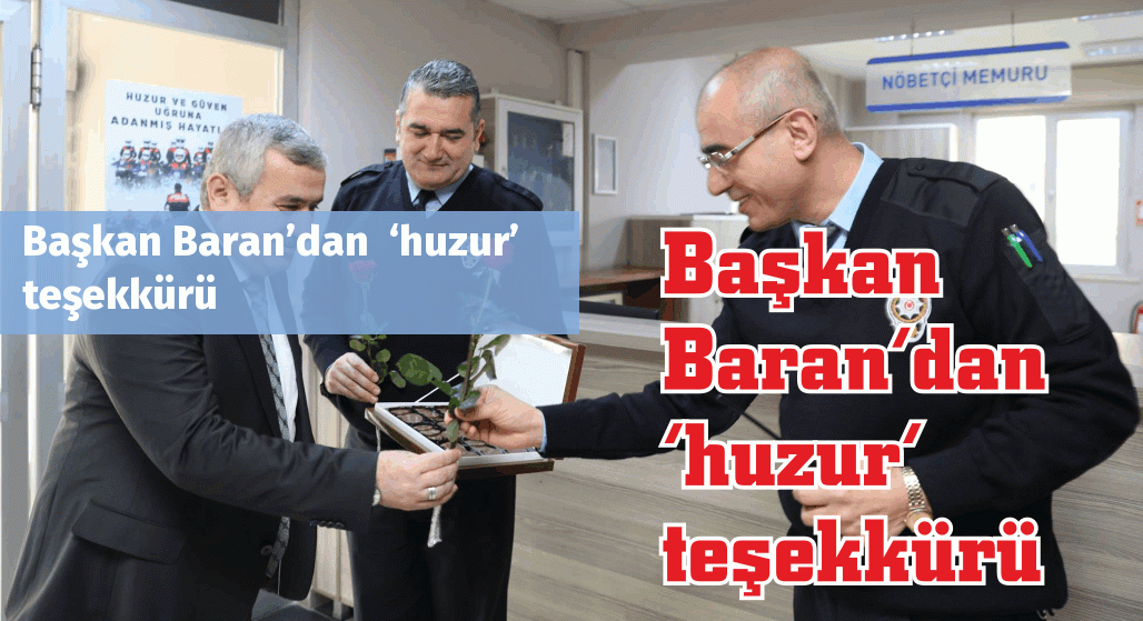 Başkan Baran’dan  ‘huzur’ teşekkürü