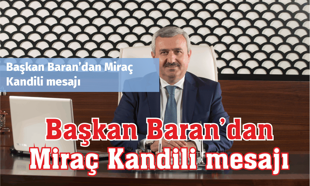 Başkan Baran’dan Miraç Kandili mesajı