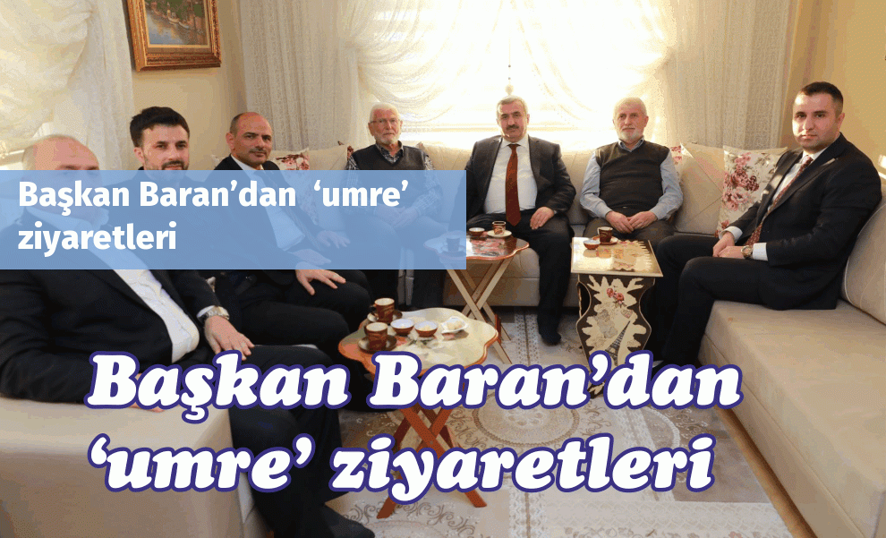 Başkan Baran’dan  ‘umre’ ziyaretleri