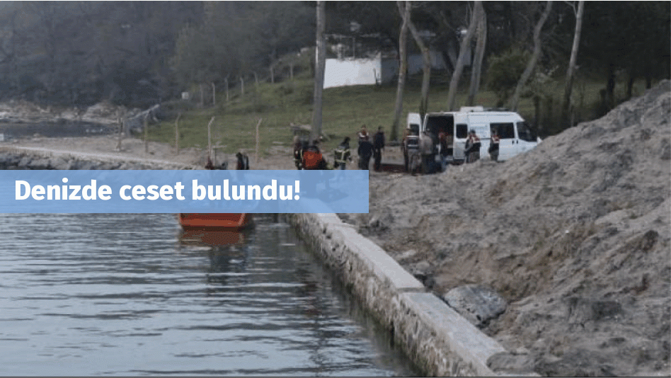 Denizde ceset bulundu!