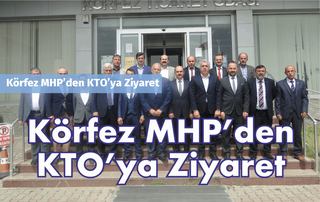 Körfez MHP’den KTO’ya Ziyaret