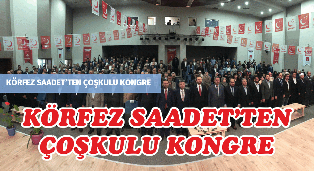 KÖRFEZ SAADET’TEN ÇOŞKULU KONGRE