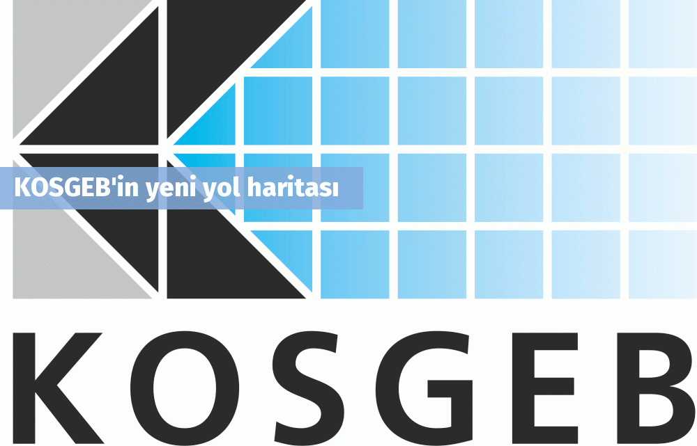 KOSGEB'in yeni yol haritası