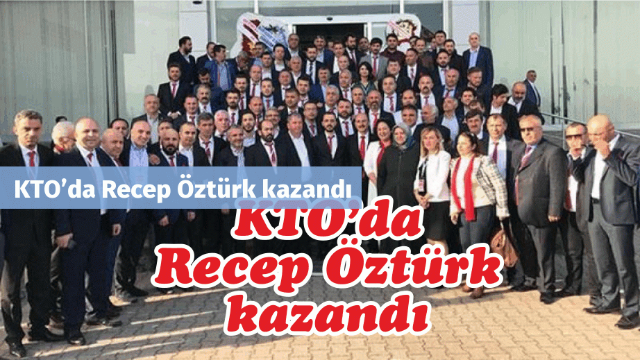 KTO’da Recep Öztürk kazandı